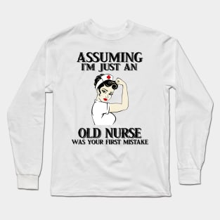 Assuming Im just an old Nurse lady was your fist mistake Long Sleeve T-Shirt